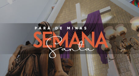 Programação da Semana Santa nas paróquias de Pará de Minas para a Terça-Feira Santa. Veja