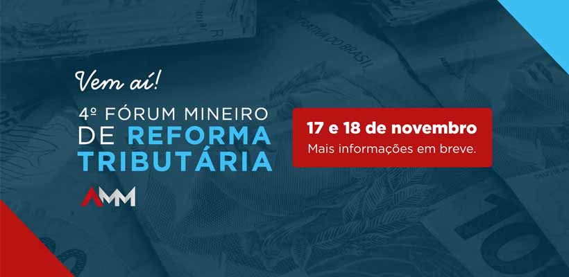 4º Fórum Mineiro de Reforma Tributária está marcado para 17 e 18/11